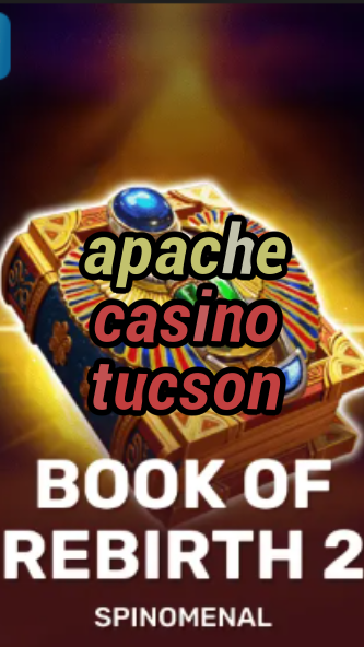apache casino tucson-trdjkmsxjksdss.com